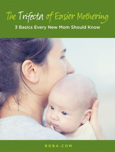 The Trifecta of Easier Mothering: 3 Basics Every New Mom Should Know